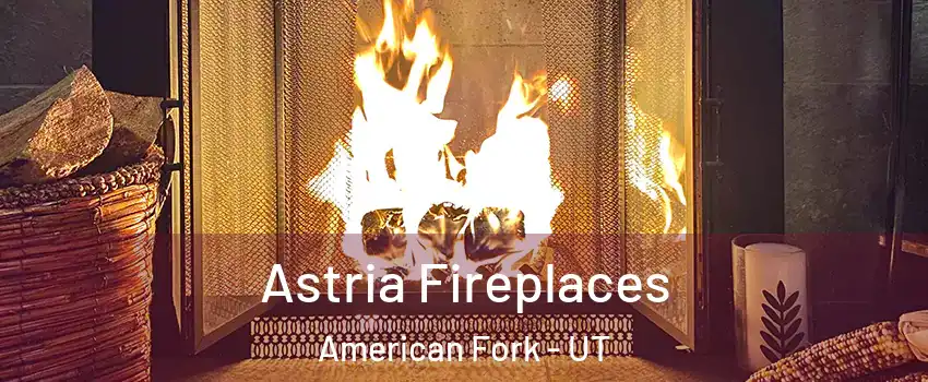  Astria Fireplaces American Fork - UT