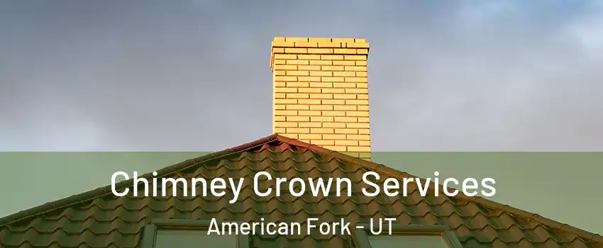 Chimney Crown Services American Fork - UT