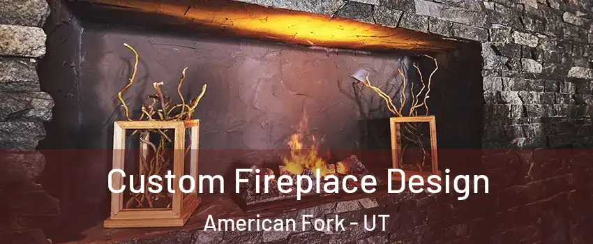  Custom Fireplace Design American Fork - UT