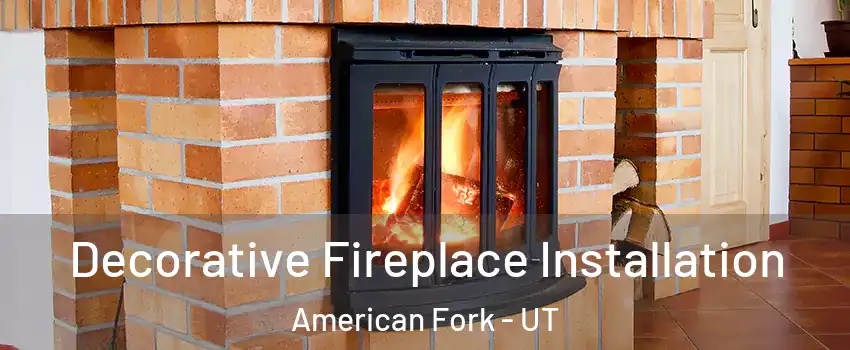  Decorative Fireplace Installation American Fork - UT