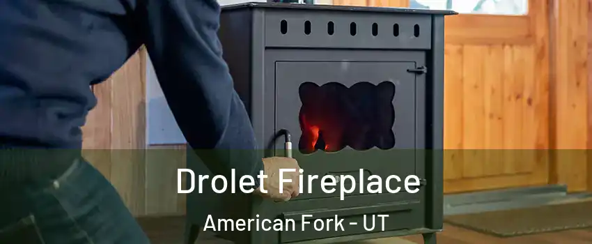  Drolet Fireplace American Fork - UT