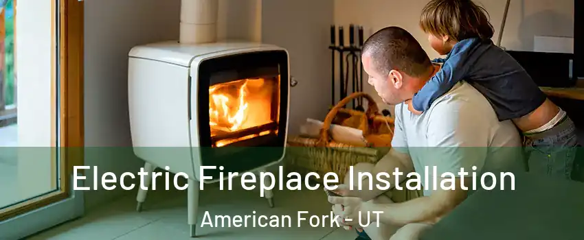  Electric Fireplace Installation American Fork - UT