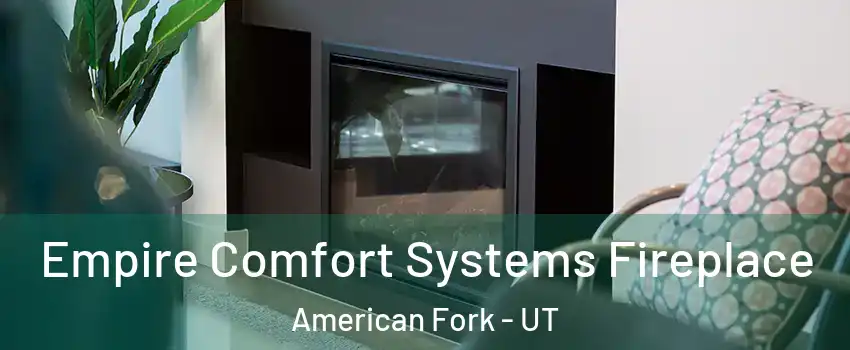  Empire Comfort Systems Fireplace American Fork - UT