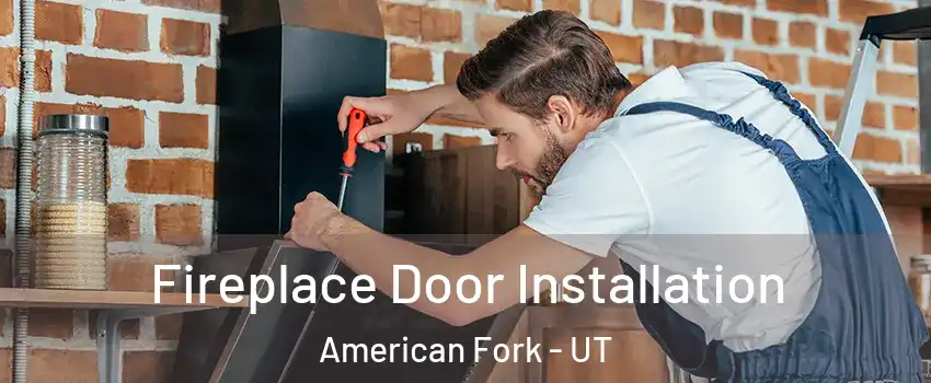  Fireplace Door Installation American Fork - UT