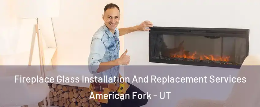  Fireplace Glass Installation And Replacement Services American Fork - UT
