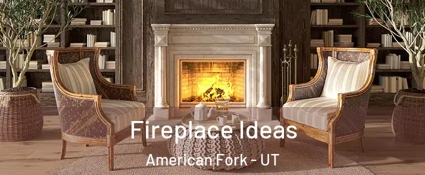  Fireplace Ideas American Fork - UT