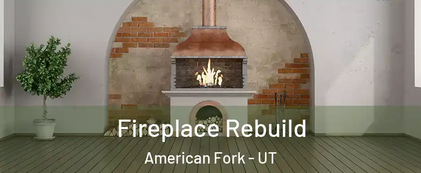  Fireplace Rebuild American Fork - UT