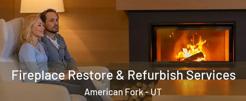  Fireplace Restore & Refurbish Services American Fork - UT