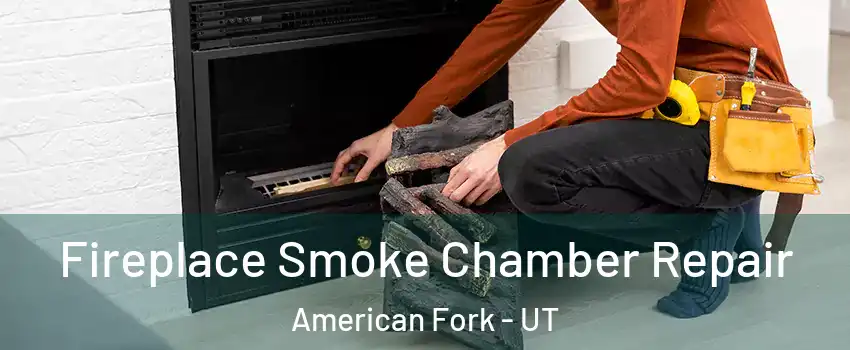  Fireplace Smoke Chamber Repair American Fork - UT
