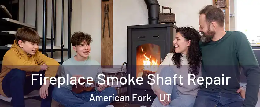  Fireplace Smoke Shaft Repair American Fork - UT