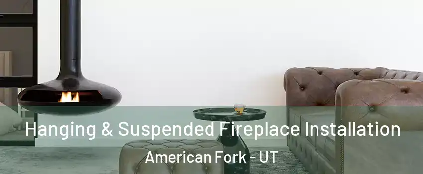  Hanging & Suspended Fireplace Installation American Fork - UT