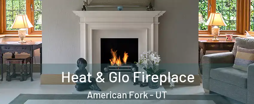  Heat & Glo Fireplace American Fork - UT