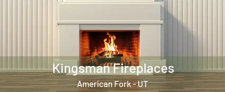  Kingsman Fireplaces American Fork - UT