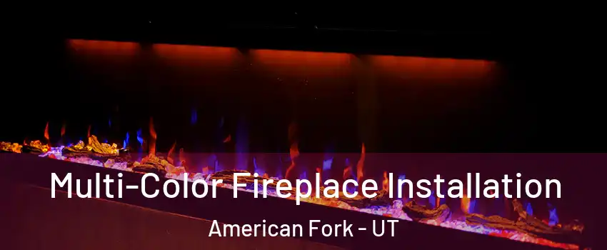  Multi-Color Fireplace Installation American Fork - UT