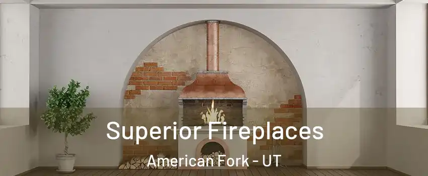  Superior Fireplaces American Fork - UT