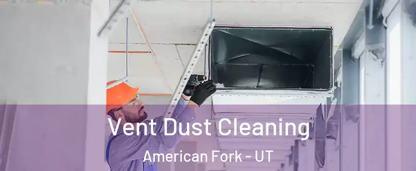  Vent Dust Cleaning American Fork - UT