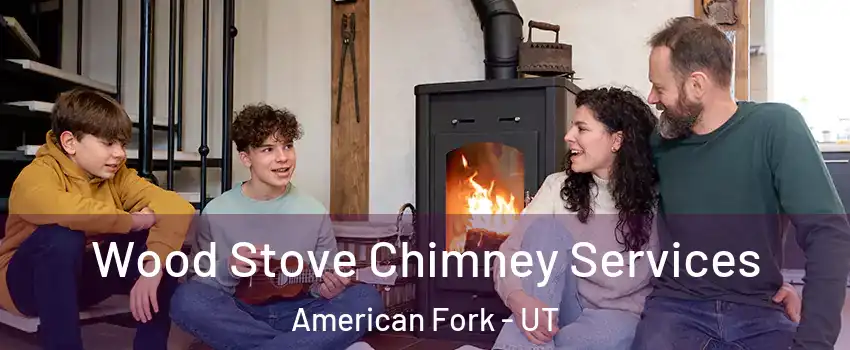  Wood Stove Chimney Services American Fork - UT